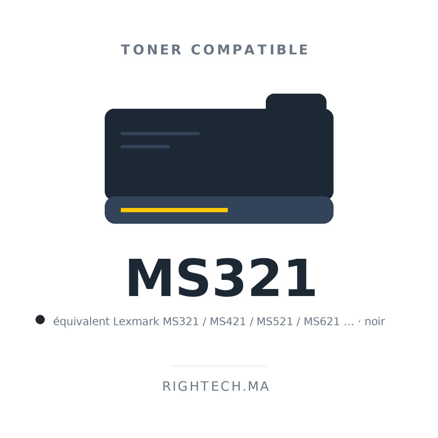 Toner compatible Lexmark MS321 / MS421 / MS521 / MS621 / MX321 / MX421 / MX521 / MX621 noir au Maroc | Rightech.ma